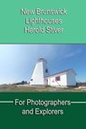 New Brunswick Lighthouses - Harold Stiver - 9798230911722