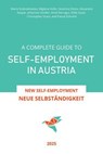 A Complete Guide to Self-Employment in Austria - Neue Selbständigkeit (New Self-Employment) 2025 - Marta Srebrakowska ; Alexandra Kaspar ; Miglena Hofer ; Severina Ditzov ; Amel Derragui ; Christopher Grass ; Dilek Süzal ; Johannes Hindler ; Pascal Schraml - 9798230913474
