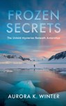 Frozen Secrets - Aurora K. Winter - 9798230921738