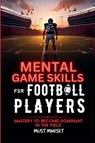 Mental Game Skills for Football Players - Mindset Press - 9798230932659