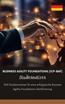 Business Agility Foundations (ICP-BAF) Studiennotizen: 500 Studiennotizen für eine erfolgreiche Business Agility Foundations-Zertifizierung - Lars Müller - 9798230933557