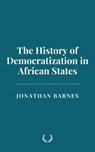 The History of Democratization in African States - Jonathan Barnes - 9798230934561