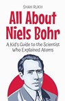 All About Niels Bohr - Shah Rukh - 9798230935186