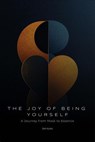 The Joy Of Being Yourself: A Journey from Mask to Essence - Oleh Konko - 9798230940234