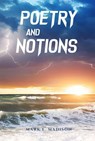 Poetry And Notions - Mark E. Madison - 9798230942214