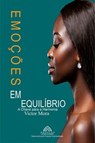 Emoções em Equilíbrio - A Chave para a Harmonia - Victor Mora - 9798230949978