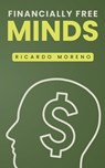 Financially Free Minds - Ricardo Moreno - 9798230954071