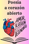 Poesía a corazón abierto - Daniel Parra ; Florencia Ayelen Figueroa ; Aldo Isaac ; Milagros Vega ; Bárbara González de Cossío Tello ; Edward Blackstar ; Aquiles Gonzáles ; Aaron Cortes ; Dominick Leyva ; Victorian Race - 9798230956358