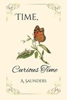 Time, Curious Time - A. Saunders - 9798230964711