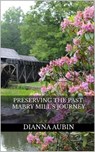 Preserving the Past: Mabry Mill's Journey - Dianna Aubin - 9798230971016