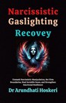 Narcissistic Gaslighting Recovery - Dr Arundhati Hoskeri - 9798230990581
