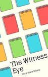 The Witness Eye - Oscar Luna Osorio - 9798230994145
