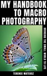 My Handbook to Macro Photography: Bringing the Small World to Life - Terence Mateusz - 9798230996705