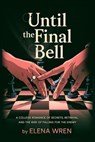 Until the Final Bell - Elena Wren - 9798231000265
