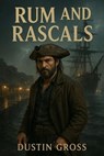 Rum and Rascals - Dustin Gross - 9798231008605