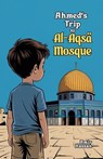 Ahmed's Trip to Al-Aqsa Mosque - Amir Hassan - 9798231008964