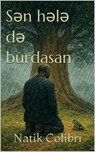 Sən hələ də burdasan - Natik Colibri - 9798231019526