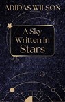 A Sky Written In Stars - Adidas Wilson - 9798231026296