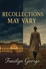Recollections May Vary - Tracilyn George - 9798231041824