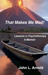 That Makes Me Mad! - John L Arnold - 9798231061310