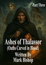 Ashes of Thalassor: Oaths Carved in Blood (Part Three) - Mark Bishop - 9798231063840