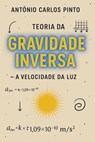 Teoria da Gravidade Inversa - Antonio Carlos Pinto - 9798231068906