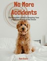 No More Accidents: The Complete Guide to Stopping Your Dog from Peeing in the House - Tom Evans - 9798231078271