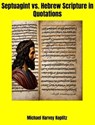 Septuagint vs. Hebrew Scripture in Quotations - Michael Harvey Koplitz - 9798231084227