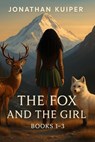 The Fox and the Girl: Books 1–3 – A Tween-to-Young Adult Fantasy Adventure - Jonathan Kuiper - 9798231086900