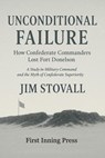 Unconditional Failure: How Confederate Commanders Lost Fort Donelson - Jim Stovall - 9798231087488