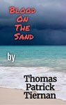 Blood On The Sand - Thomas Patrick Tiernan - 9798231089604