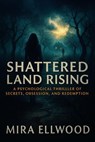 Shattered Land Rising - Mira Ellwood - 9798231089918