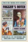 Fogger's Notch - Marie LeClaire ; Regina Clarke ; M.J. Cote ; Kevin Holochwost ; Maria Korolov ; C. Brian Moorhead - 9798231097654