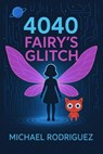 Fairy's Glitch 4040 - Michael Rodriguez - 9798231097777