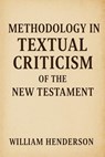 Methodology in Textual Criticism of the New Testament - William Henderson - 9798231101658