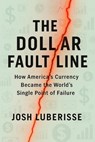 The Dollar Fault Line: How America’s Currency Became the World’s Single Point of Failure - Josh Luberisse - 9798231113361