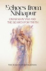 Echoes from Nishapur: Omar Khayyam and the Search for Truth - Borna Ahadi - 9798231114597
