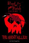 Blood Fetish: The Ghost Killer - Carlos Madrigal Flores - 9798231116225