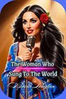 The Woman Who Sung To The World - Bucur Loredan - 9798231124350