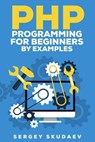 PHP Programming for Beginners - Sergey Skudaev - 9798231128266