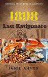 Last Katipunan 1898 - Jamil Ahmed - 9798231128976