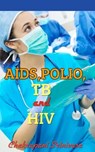 AIDS,POLIO,TB and HIV - chakrapani srinivasa - 9798231141432