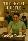 The Hotel Hustle - Carolyn Sanchez - 9798231145898