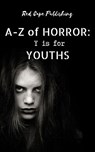 Y is for Youths - Carlton Herzog ; C.R.S. Ford ; Lisa Zang ; Paul Lonardo ; P.S. Traum ; Scott Chaddon ; Mike Lera ; Joshua Scafidi ; Melanie Newman ; Ben Matthews ; James Fritz ; Alexander C. Bailey ; Garrett Brown - 9798231171453