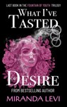 What I've Tasted of Desire - Miranda Levi - 9798231195473