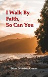 I Walk By Faith, So Can You - Isaac Newton Corns - 9798231200962