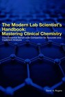 The Modern Lab Scientist’s Handbook: Mastering Clinical Chemistry - David K. Rogers - 9798231206254