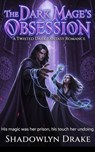 The Dark Mage's Obsession: A Twisted Dark Fantasy Romance - Shadowlyn Drake - 9798231209569