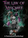 The Law of Mischief - SC Gowland ; Andrew Chapman ; Andrew Guile ; Emmanuella Dekonor ; GB Ralph ; GM White ; Jocelyn Sordoni ; Julian Barr ; Gareth Lewis ; Karen Storey ; Kate Baker ; Mark Stay ; Morgan Delaney ; Tommy Wills ; Trey Montague ; WA Leggatt ; ZA Gowland - 9798231215591