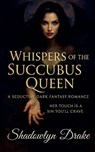 Whispers of the Succubus Queen - Shadowlyn Drake - 9798231223275